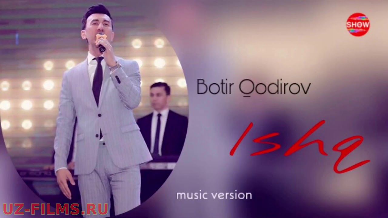 Botir Qodirov - Ishq | Ботир Кодиров - Ишк (